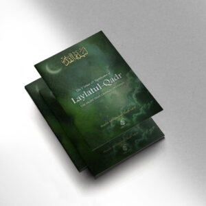 The Virtues & Significance of Laylatul-Qadr